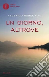 Un giorno, altrove. E-book. Formato EPUB ebook di Federico Roncoroni