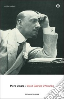 Vita di Gabriele D'Annunzio. E-book. Formato EPUB ebook di Piero Chiara