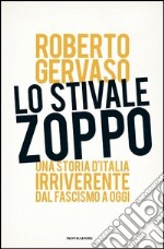 Lo stivale zoppo. Una storia d'Italia irriverente dal fascismo a oggi. E-book. Formato EPUB ebook