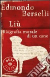 Liù. Biografia morale di un cane. E-book. Formato EPUB ebook di Edmondo Berselli