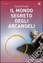 Il mondo segreto degli arcangeli. E-book. Formato EPUB