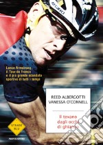 Il texano dagli occhi di ghiaccio. Lance Armstrong, il Tour de France e il più grande scandalo sportivo di tutti i tempi. E-book. Formato EPUB ebook