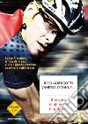 Il texano dagli occhi di ghiaccio. Lance Armstrong, il Tour de France e il più grande scandalo sportivo di tutti i tempi. E-book. Formato EPUB ebook