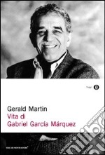 Vita di Gabriel García Márquez. E-book. Formato EPUB ebook