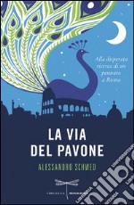 La via del pavone. Alla disperata ricerca di un pennuto a Roma. E-book. Formato EPUB ebook