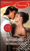 Irresistibile sconosciuto. E-book. Formato EPUB ebook