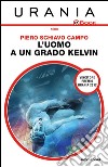 L' uomo a un grado Kelvin. E-book. Formato EPUB ebook