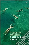 Come si dice addio. E-book. Formato EPUB ebook di Federica Manzon