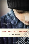 Lontano dall'albero. Storie di genitori e figli che hanno imparato ad amarsi. E-book. Formato EPUB ebook