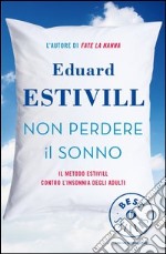 Non perdere il sonno. Il metodo Estivil contro l'insonnia degli adulti. E-book. Formato EPUB ebook