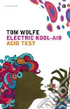 Electric Kool-Aid acid test. E-book. Formato EPUB ebook di Tom Wolfe