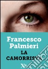 La camorrista. E-book. Formato EPUB ebook di Francesco Palmieri