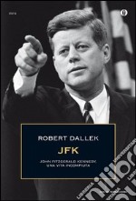 JFK. John Fitzgerald Kennedy, una vita incompiuta. E-book. Formato EPUB ebook