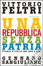 Una Repubblica senza patria. Storia d'Italia dal 1943 a oggi. E-book. Formato EPUB ebook