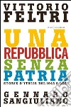 Una Repubblica senza patria. Storia d'Italia dal 1943 a oggi. E-book. Formato EPUB ebook di Vittorio Feltri