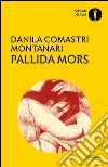 Pallida mors. E-book. Formato EPUB ebook di Danila Comastri Montanari