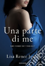 Una parte di me. The inside out trilogy. E-book. Formato EPUB ebook