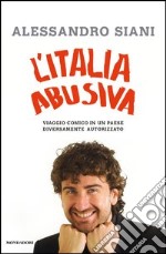 L' Italia abusiva. Viaggio comico in un paese diversamente autorizzato. E-book. Formato EPUB ebook