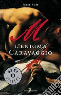 M. L'enigma Caravaggio. E-book. Formato EPUB ebook di Peter Robb