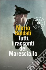 Tutti i racconti del maresciallo: I racconti del maresciallo-I nuovi racconti del maresciallo. E-book. Formato EPUB ebook