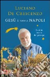 Gesù è nato a Napoli. La mia storia del presepe. E-book. Formato EPUB ebook