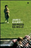 Sei pezzi da mille. E-book. Formato EPUB ebook di James Ellroy