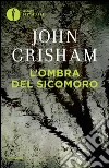 L' ombra del sicomoro. E-book. Formato EPUB ebook di John Grisham
