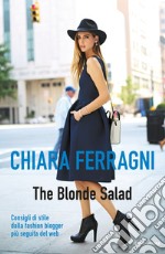 The blonde salad. Consigli di stile dalla fashion blogger più seguita del web. E-book. Formato EPUB