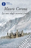 La voce degli uomini freddi. E-book. Formato EPUB ebook di Mauro Corona