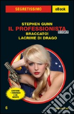 Il Professionista story. Braccato! Lacrime di drago. E-book. Formato EPUB ebook