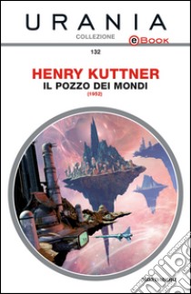 Il pozzo dei mondi. E-book. Formato EPUB ebook di Henry Kuttner