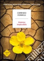 Impresa impossibile. Storie di italiani che hanno combattuto e vinto la crisi. E-book. Formato EPUB ebook