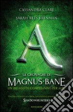 Un regalo di compleanno per Alec. Le cronache di Magnus Bane. E-book. Formato EPUB ebook