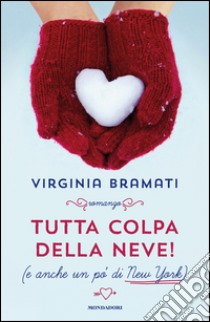 Tutta colpa della neve! (e anche un po' di New York). E-book. Formato EPUB ebook di Virginia Bramati