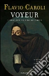 Voyeur. I segreti di uno sguardo. Romanzo per immagini. E-book. Formato EPUB ebook di Flavio Caroli