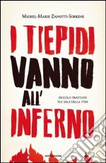 I tiepidi vanno all'inferno. Piccolo trattato sul sale della vita. E-book. Formato EPUB ebook