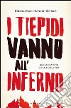 I tiepidi vanno all'inferno. Piccolo trattato sul sale della vita. E-book. Formato EPUB ebook