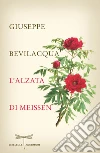 L' alzata di Meissen. E-book. Formato EPUB ebook di Giuseppe Bevilacqua