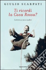 Ti ricordi la Casa Rossa? Lettera a mia madre. E-book. Formato EPUB ebook