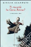 Ti ricordi la Casa Rossa? Lettera a mia madre. E-book. Formato EPUB ebook di Giulio Scarpati
