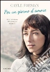 Per un giorno d'amore. E-book. Formato EPUB ebook di Gayle Forman