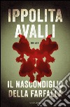 Il nascondiglio della farfalla. E-book. Formato EPUB ebook di Ippolita Avalli