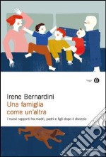 Una famiglia come un'altra. I nuovi rapporti fra madri, padri e figli dopo il divorzio. E-book. Formato EPUB ebook