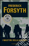 I mastini della guerra. E-book. Formato EPUB ebook di Frederick Forsyth