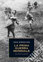 La Prima guerra mondiale. Una storia illustrata. E-book. Formato EPUB ebook