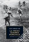 La Prima guerra mondiale. Una storia illustrata. E-book. Formato EPUB ebook di Hew Strachan