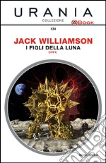 I figli della luna. E-book. Formato EPUB ebook