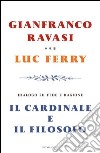 Il cardinale e il filosofo. Dialogo su fede e ragione. E-book. Formato EPUB ebook