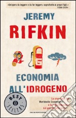 Economia all'idrogeno. La creazione del Worldwide Energy Web e la redistribuzione del potere sulla terra. E-book. Formato EPUB ebook