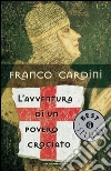 L' avventura di un povero crociato. E-book. Formato EPUB ebook di Franco Cardini